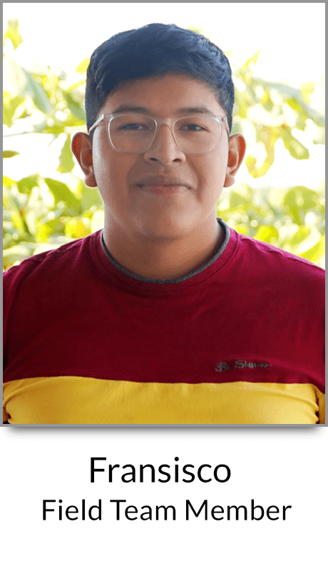 Fransisco - Field Team Member
